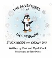 The Adventures of Lily Penguin: Stuck Inside on a Snowy Day 0692075232 Book Cover