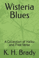 Wisteria Blues: A Collection of Haiku and Free Verse B0F7FTN1K6 Book Cover