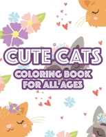 Cute Cats Coloring Book For All Ages: Feline Coloring Pages For Beginners, Children, And Adults, Adorable Cats To Color B08W3RNYMY Book Cover