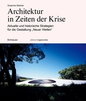 Architektur in Zeiten der Krise: Aktuelle und historische Strategien für die Gestaltung „Neuer Welten“ (Edition Angewandte) 303562772X Book Cover