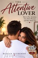 The Attentive Lover: How to Pay Attention, Give More Pleasure, and Have Better Sex (Happy Kat Series) B0HJ96YZBS Book Cover