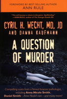 A Question of Murder: Compelling Cases from a Famed Forensic Pathologist 159102661X Book Cover