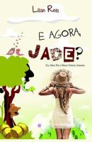 E Agora, Jade?: Eu, Meu Pai e Meus Outros Amores. 1521297665 Book Cover