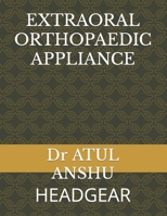 EXTRAORAL ORTHOPAEDIC APPLIANCE: HEADGEAR B0C1JJTS4V Book Cover