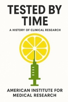 Tested by Time: A History of Clinical Research B0F8B3GZCG Book Cover