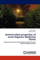 Antimicrobial properties of some Nigerian Medicinal Plants: Phytochemicals and Antimicrobial activities of some Nigerian Medicinal Plants 3659103098 Book Cover