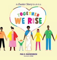 Together We Rise - An Easter Story for all of us B0CPP32FKF Book Cover