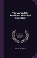 The Law and the Practice of Municipal Home Rule 1017940150 Book Cover