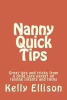 Nanny Quick Tips: tips from a child care expert raising infants and twins 1495474526 Book Cover