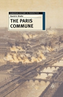 The Paris Commune: French Politics, Culture, and Society at the Crossroads of the Revolutionary Tradition and Revolutionary Socialism (European History in Perspective) 0333723023 Book Cover