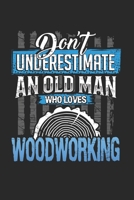 Dont underestimate an old man who loves woodworking: 6x9 journal | 120 pages | gift idea for dad and grandpa 1672669618 Book Cover