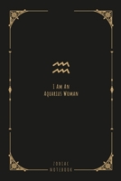 I Am An Aquarius Woman: this notebook is a nice gift for an Aquarius woman. There is ample room inside for writing notes and ideas. This paperback notebook is 6 x 9 and has 120 pages. 1654300985 Book Cover