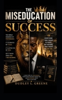 The Miseducation of Success B0H1N5NL3C Book Cover