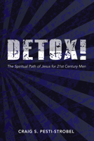 Detox!: The Spiritual Path of Jesus for 21st Century Men 172528023X Book Cover