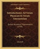 Introductiones Ad Veram Physicam Et Veram Astronomiam: Quibus Accedunt Trigonometria (1739) 1166214605 Book Cover