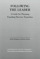 Following the Leader: A Guide for Planning Founding Director Transition 0970603916 Book Cover