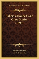 Bohemia Invaded And Other Stories 1144954703 Book Cover