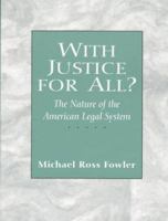 With Justice for All? The Nature of the American Legal System 0136183492 Book Cover