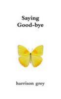 Saying Good-bye 1304754413 Book Cover