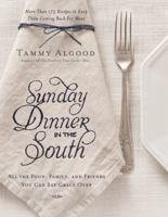 Sunday Dinner in the South: Recipes to Keep Them Coming Back for More 1401605397 Book Cover