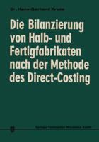Die Bilanzierung Von Halb- Und Fertigfabrikaten Nach Der Methode Des Direct Costing: Steuerliche Anerkennung in Den USA Im Vergleich Zu Deutschland 3322980405 Book Cover