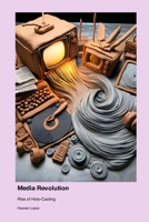 Media Revolution: Rise of Holo-Casting 1779665172 Book Cover
