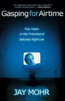 Gasping for Airtime: Two Years in the Trenches of Saturday Night Live 1401300065 Book Cover