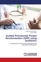 Guided Periodontal Pocket Recolonisation (GPR) using Synbiotics 6203574066 Book Cover