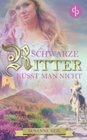 Schwarze Ritter k�sst man nicht (Historischer Roman, Liebe, Humor) 3960875398 Book Cover