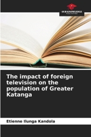 The impact of foreign television on the population of Greater Katanga 6206059316 Book Cover