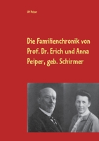 Die Familienchronik von Prof. Dr. Erich und Anna Peiper, geb. Schirmer: von 1887 - 1939 (German Edition) 3751982418 Book Cover