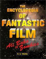 The Encyclopedia of Fantastic Film: Ali Baba to Zombies 1557832692 Book Cover