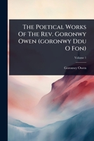 The Poetical Works Of The Rev. Goronwy Owen (goronwy Ddu O Fon) 1024932133 Book Cover