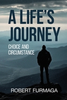 A Life's Journey: Choice and Circumstance 196480437X Book Cover