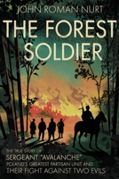 The Forest Soldier: The True Story of Sergeant Avalanche, Poland's Greatest Partisan Unit and Their Fight Against Two Evils B0BS9W3DFW Book Cover