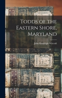 Todds of the Eastern Shore, Maryland - Primary Source Edition 1015949614 Book Cover