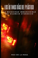 Los �ltimos D�as del Pl�stico: La Necesidad Inmarcesible del Silencio Atar�xico B08XN7HZW3 Book Cover