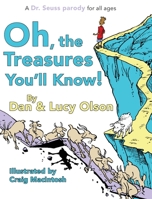 Oh, the Treasures You'll Know: A Dr. Seuss Parody 1736716409 Book Cover