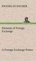Elements of Foreign Exchange: A Foreign Exchange Primer 1507837836 Book Cover