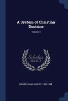 A System of Christian Doctrine; Volume 4 1376948125 Book Cover