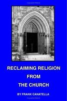 Reclaiming Religion From The Church 1553954300 Book Cover