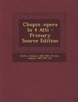 Chopin: Op�ra En 4 Actes (Classic Reprint) 1017035865 Book Cover