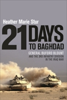 21 Days to Baghdad: General Buford Blount and the 3rd Infantry Division in the Iraq War 1472853636 Book Cover