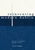 Reinventing Modern Dublin: Streetscape, Iconography, and the Politics of Iden 190062186X Book Cover