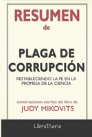 Resumen de Plaga de corrupción: Restableciendo la fe en la promesa de la ciencia de Judy Mikovits: Conversaciones Escritas B095GHVS1K Book Cover