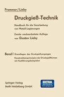 Druckgiess-Technik: Handbuch Fur Die Verarbeitung Von Metall-Legierungen Band I Grundlagen Des Druckgiessvorganges Konstruktionsprinzipien Der Druckgiessformen Mit Ausfuhrungsbeispielen 3662115727 Book Cover