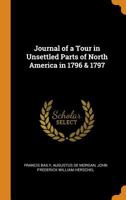 Journal of a tour in unsettled parts of North America, in 1796 & 1797 (Travels on the western waters) 1015937829 Book Cover
