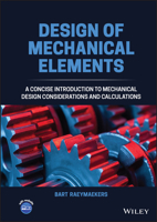 Design of Mechanical Elements: A Basic Introduction to Mechanical Design Considerations and Calculations 1119849918 Book Cover