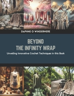 Beyond the Infinity Wrap: Unveiling Innovative Crochet Techniques in this Book B0CRBMFQTD Book Cover