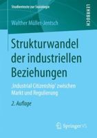 Strukturwandel der industriellen Beziehungen: ,Industrial Citizenship' zwischen Markt und Regulierung (Studientexte zur Soziologie) 3658137274 Book Cover
